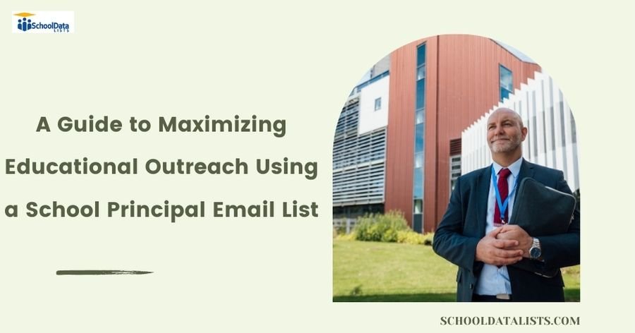 A Guide to Maximizing Educational Outreach Using a School Principal Email List