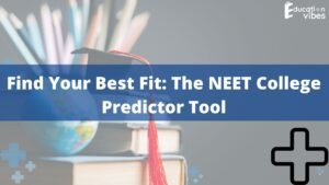 Find Your Best Fit: The NEET College Predictor Tool